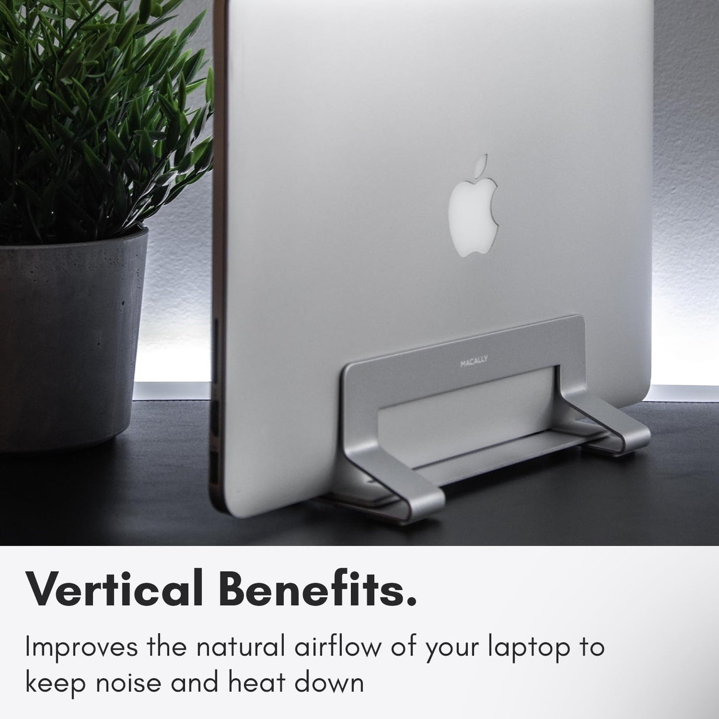 Macally Vertical Laptop Stand frees up desk space and adjusts to fit various laptops such as Apple MacBook, Asus Chromebook Flip, Samsung Notebook 9, Lenovo ThinkPad, Dell XPS, and Acer Switch.