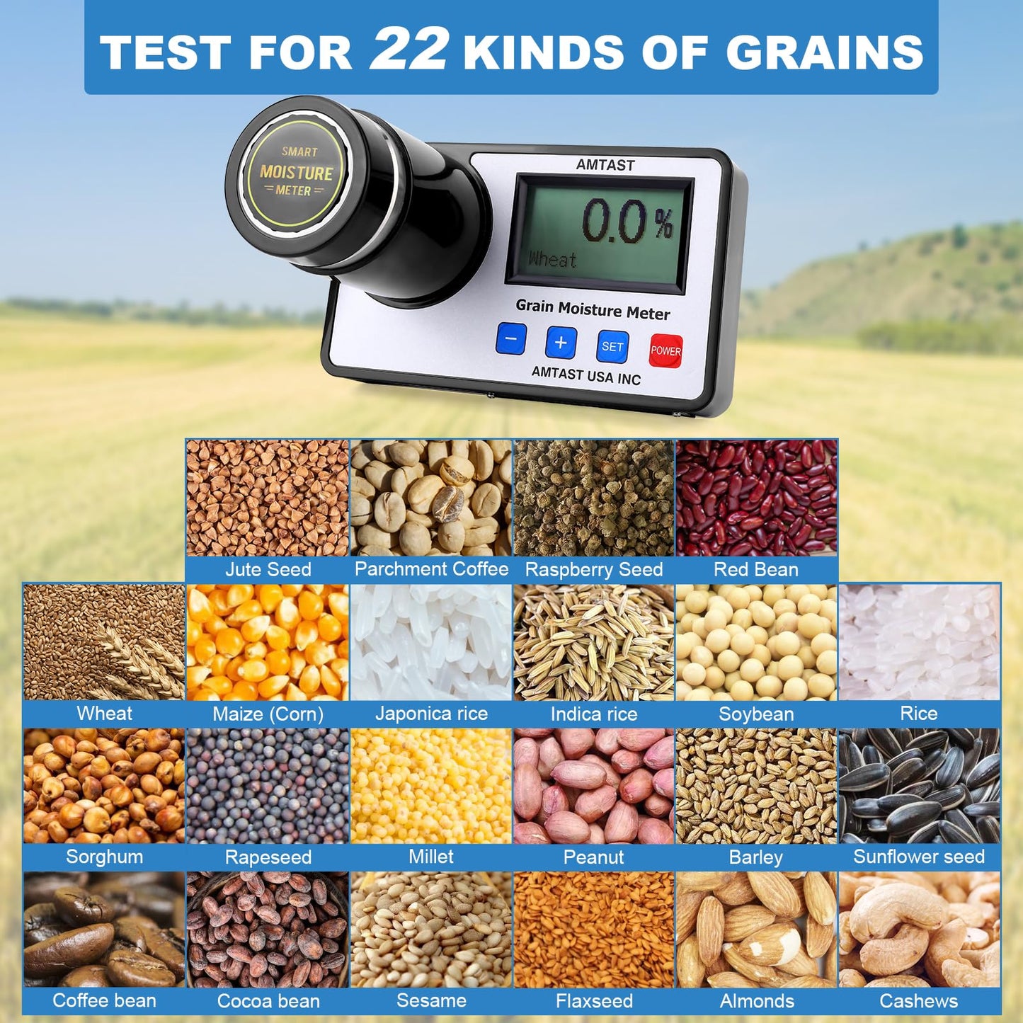 AMTAST Grain Moisture meters for 22 grains: wheat, corn, coffee, cocoa beans, flaxseed, soybeans, rice, almonds, peanuts, parchment coffee, sesame, sorghum, canola, barley.