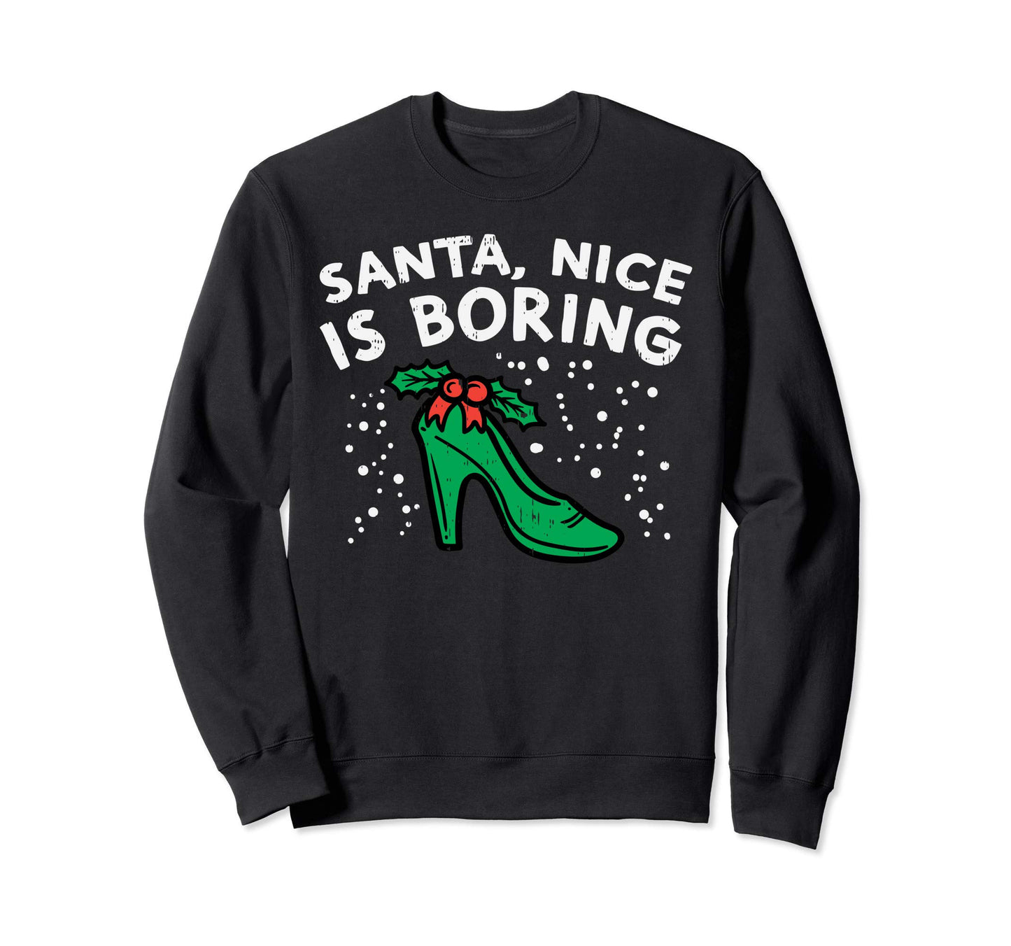 Santa Claus is nice, but a naughty woman is more exciting. Be a sexy Christmas girl with this gift sweatshirt.