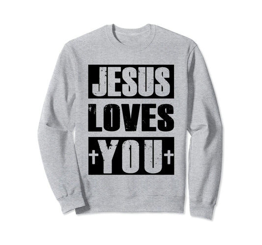 Jesus Loves You Sweatshirt