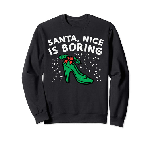 Santa Claus is nice, but a naughty woman is more exciting. Be a sexy Christmas girl with this gift sweatshirt.